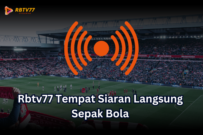 Tempat Siaran Langsung Sepak Bola